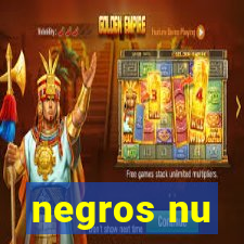 negros nu